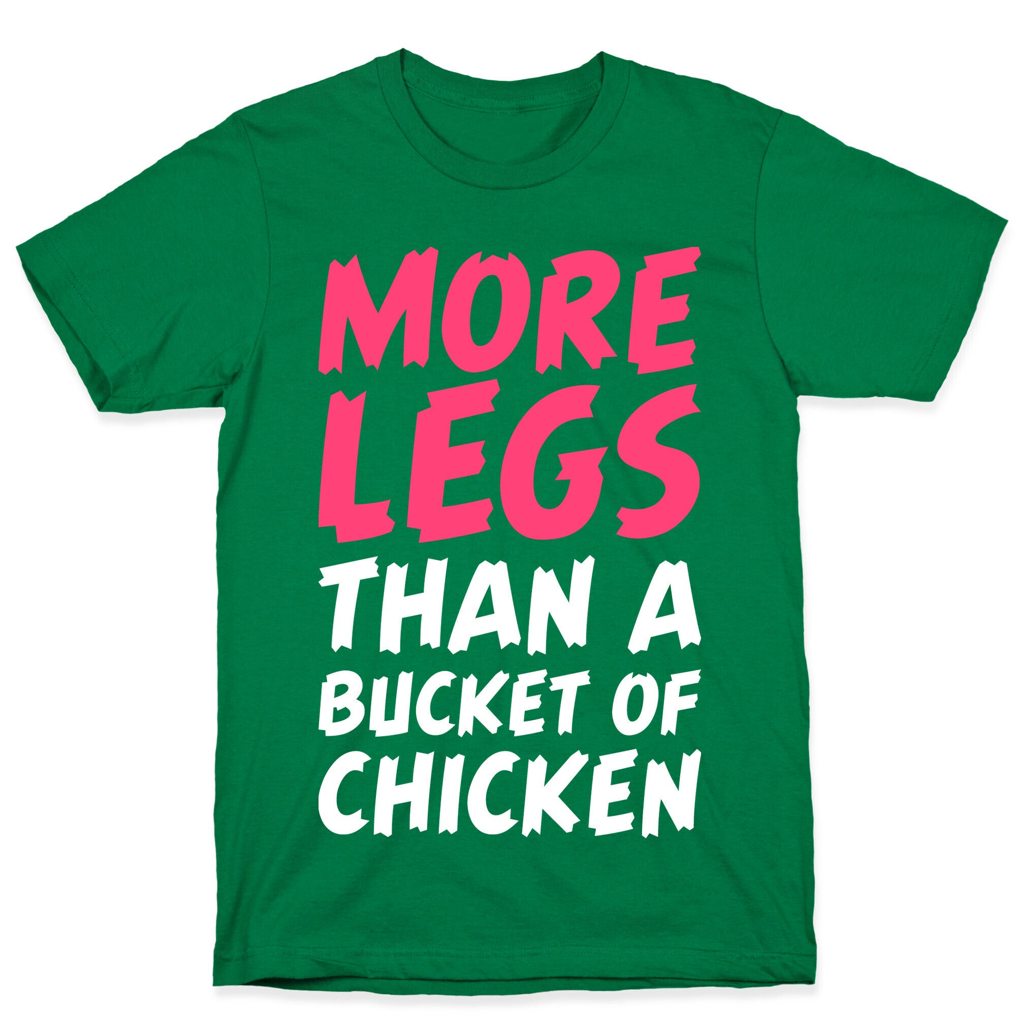 More Legs Than a Bucket of Chicken T-Shirt